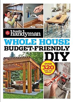 portada Family Handyman Whole House Budget Friendly DIY: Save Money, Save Time, Slash Household Bills. It's Easy with Help from the Pros. (en Inglés)