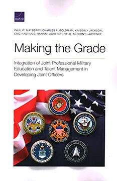 portada Making the Grade: Integration of Joint Professional Military Education and Talent Management in Developing Joint Officers (en Inglés)