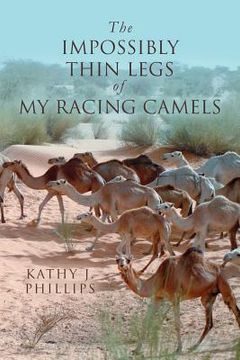 portada The Impossibly Thin Legs of My Racing Camels (en Inglés)