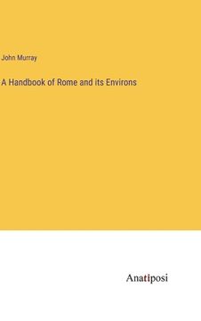 portada A Handbook of Rome and its Environs (in English)