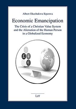 portada Economic Emancipation: The Crisis of a Christian Value System and the Alienation of the Human Person in a Globalized Economy. Global and Nigerian Perspectives (101) (Theologie) (en Inglés)
