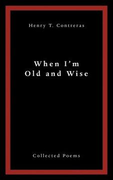 portada When I'M Old and Wise: Collected Poems