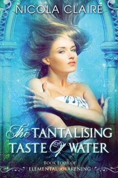 portada The Tantalising Taste of Water (Elemental Awakening, Book 4) (en Inglés)