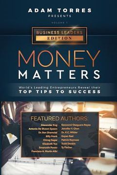portada Money Matters: World's Leading Entrepreneurs Reveal Their Top Tips To Success (Business Leaders Vol.1) (en Inglés)