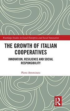 portada The Growth of Italian Cooperatives: Innovation, Resilience and Social Responsibility (Routledge Studies in Social Enterprise & Social Innovation) (en Inglés)