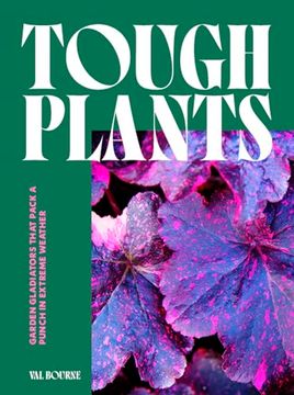 portada Tough Plants: Garden Gladiators That Pack a Punch in Extreme Weather (en Inglés)