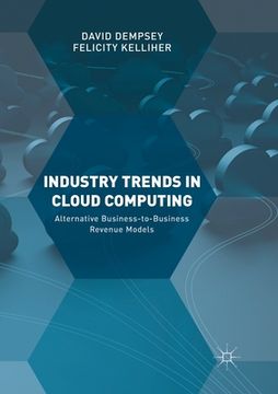 portada Industry Trends in Cloud Computing: Alternative Business-To-Business Revenue Models (en Inglés)