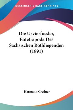 portada Die Urvierfussler, Eotetrapoda Des Sachsischen Rothliegenden (1891) (en Alemán)