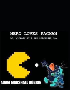 portada Nero Loves Pacman: Lo, Victory at I C Spacegam (en Inglés)