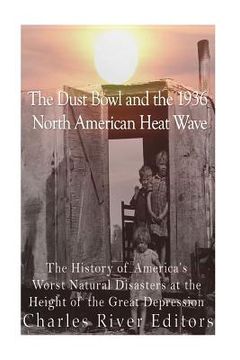 portada The Dust Bowl and the 1936 North American Heat Wave: The History of America's Worst Natural Disasters at the Height of the Great Depression (in English)