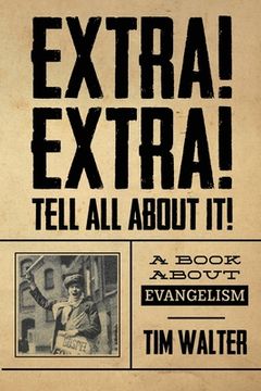 portada Extra! Extra! Tell all about it!: A Book About Evangelism (en Inglés)