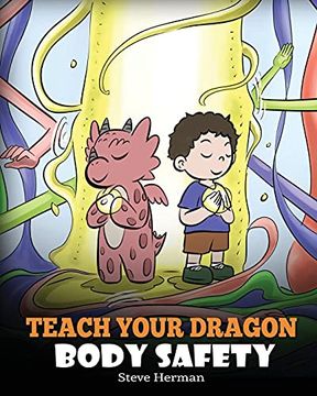 portada Teach Your Dragon Body Safety: A Story About Personal Boundaries, Appropriate and Inappropriate Touching: 44 (my Dragon Books) (en Inglés)