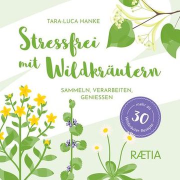 portada Stressfrei mit Wildkräutern: Sammeln, Verarbeiten, Genießen. Mehr als 30 Wildkräuter-Rezepte (en Alemán)