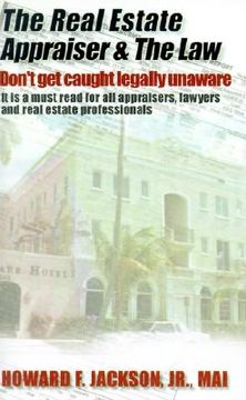 portada the real estate appraiser & the law: don't get caught legally unaware (en Inglés)