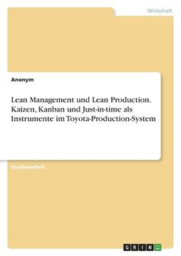 portada Lean Management und Lean Production. Kaizen, Kanban und Just-in-time als Instrumente im Toyota-Production-System (en Alemán)