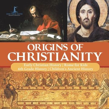 portada Origins of Christianity Early Christian History Rome for Kids 6th Grade History Children's Ancient History (en Inglés)