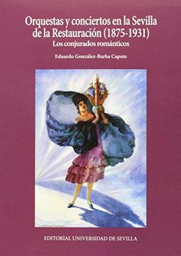 portada Orquestas Y Conciertos En La Sevilla De La Restauración (1875-1931). Los Conjurados Románticos (colección Música, Band 5)