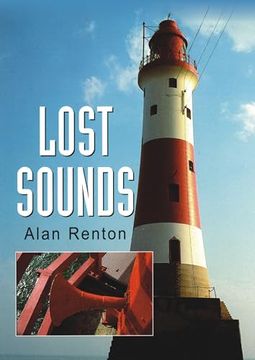 portada Lost Sounds: The Story of Coast Fog Signals (en Inglés)
