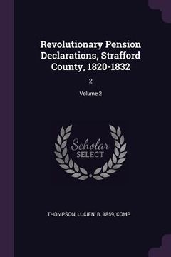 portada Revolutionary Pension Declarations, Strafford County, 1820-1832: 2; Volume 2 (en Inglés)