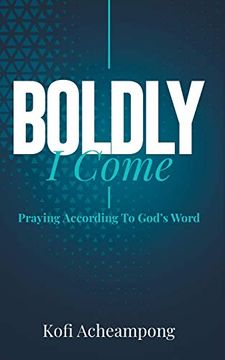 portada Boldly i Come: Praying According to God'S Word (en Inglés)