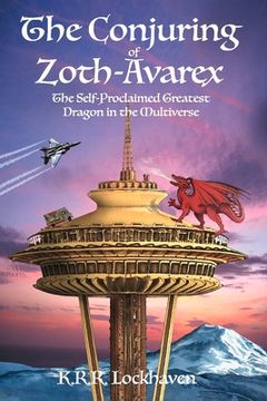 portada The Conjuring of Zoth-Avarex: The Self-Proclaimed Greatest Dragon in the Multiverse 