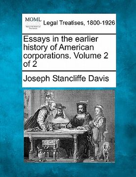 portada essays in the earlier history of american corporations. volume 2 of 2 (en Inglés)