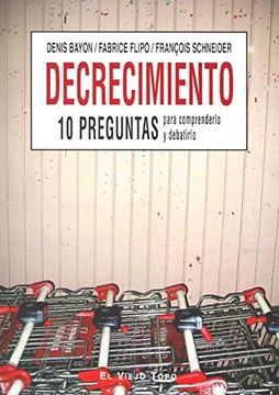 portada Decrecimiento: 10 Preguntas Para Comprenderlo y Debatirlo (Viejo Topo) (in Spanish)