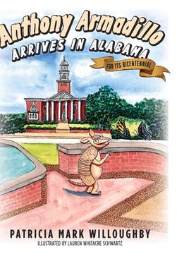 portada Anthony Armadillo Arrives in Alabama: For Its Bicentennial Volume 1 (en Inglés)