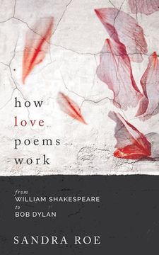 portada How Love Poems Work: from William Shakespeare to Bob Dylan (en Inglés)