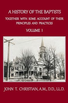 portada A History of the Baptists, Volume 1: Together With Some Account of Their Principles and Practices (en Inglés)
