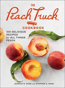 portada The Peach Truck Cookbook: 100 Delicious Recipes for all Things Peach (en Inglés)