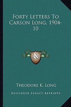 portada forty letters to carson long, 1904-10