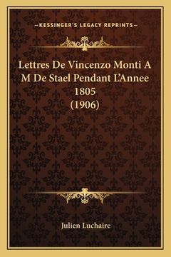 portada Lettres De Vincenzo Monti A M De Stael Pendant L'Annee 1805 (1906) (en Francés)