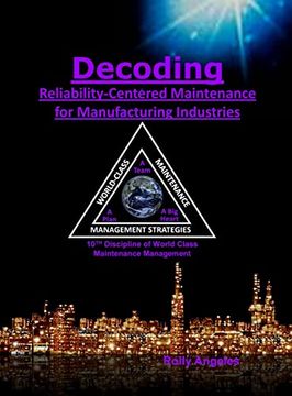 portada Decoding Reliability-Centered Maintenance Process for Manufacturing Industries: 10Th Discipline on World Class Maintenance Management (7) (en Inglés)
