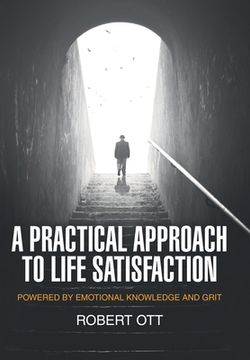 portada A Practical Approach to Life Satisfaction: Powered by Emotional Knowledge and Grit (in English)