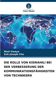portada Die Rolle Von Kiswahili Bei Der Verbesserung Der Kommunikationsfähigkeiten Von Technikern (en Alemán)