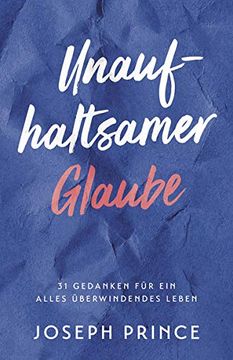 portada Unaufhaltsamer Glaube: 31 Gedanken für ein Alles Überwindendes Leben (in German)