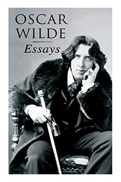 portada Oscar Wilde: Essays: Der Sozialismus und die Seele des Menschen, aus dem Zuchthaus zu Reading, Aesthetisches Manifest, Zwei Gespräche von der Kunst und vom Leben (en Alemán)