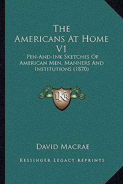 portada the americans at home v1 the americans at home v1: pen-and-ink sketches of american men, manners and institutiopen-and-ink sketches of american men, m (en Inglés)