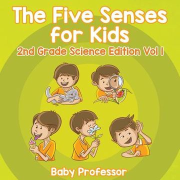 portada The Five Senses for Kids 2nd Grade Science Edition Vol 1 (en Inglés)
