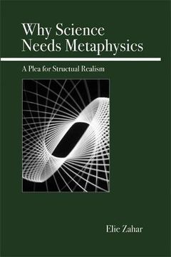 portada Why Science Needs Metaphysics: A Plea for Structural Realism (en Inglés)
