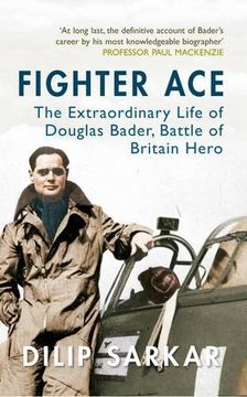 portada Fighter Ace: The Extraordinary Life of Douglas Bader, Battle of Britain Hero (en Inglés)