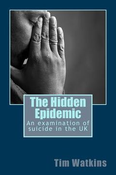 portada The Hidden Epidemic: An examination of suicide in the UK (en Inglés)