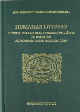 portada Humanae litterae: estudios de humanismo y tradicion clasica en homenaje al profesor gaspar morocho gayo