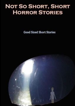 portada Not so Short - Short Horror Stories, Good Sized Short Stories (en Inglés)