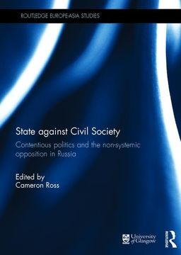 portada State Against Civil Society: Contentious Politics and the Non-Systemic Opposition in Russia