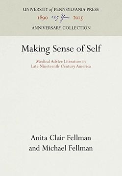 portada Making Sense of Self: Medical Advice Literature in Late Nineteenth-Century America