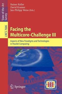 portada facing the multicore-challenge iii: aspects of new paradigms and technologies in parallel computing (en Inglés)