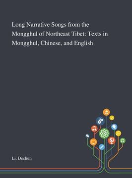 portada Long Narrative Songs From the Mongghul of Northeast Tibet: Texts in Mongghul, Chinese, and English (en Inglés)