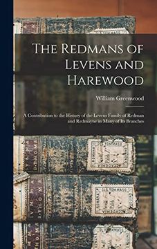 portada The Redmans of Levens and Harewood: A Contribution to the History of the Levens Family of Redman and Redmayne in Many of its Branches (in English)